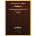 The Discourses And Sayings Of Confucius (1898)
