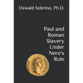 Paul and Roman Slavery Under Nero's Rule