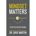 Mindset Matters: Change Your Mind, Change Your World