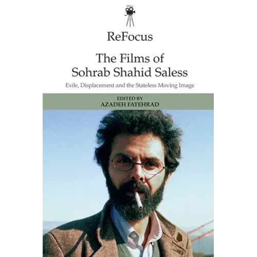 Refocus: The Films of Sohrab Shahid-Saless: Exile, Displacement and the Stateless Moving Image