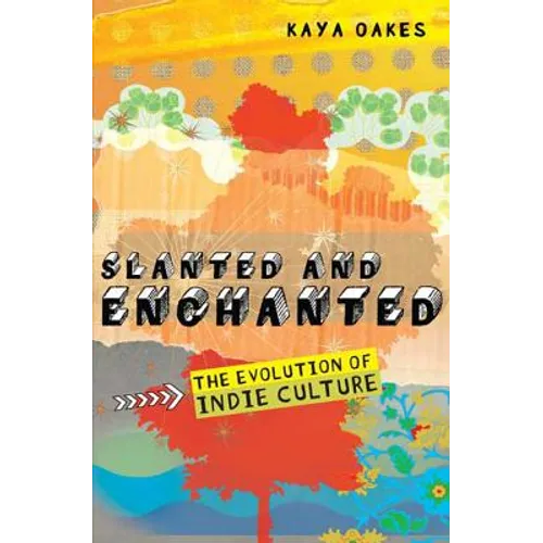 Slanted and Enchanted: The Evolution of Indie Culture