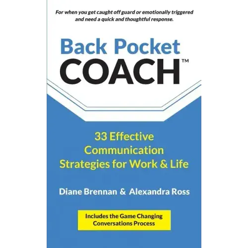 Back Pocket Coach: 33 Effective Communication Strategies for Work & Life