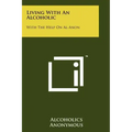 Living with an Alcoholic: With the Help on Al-Anon