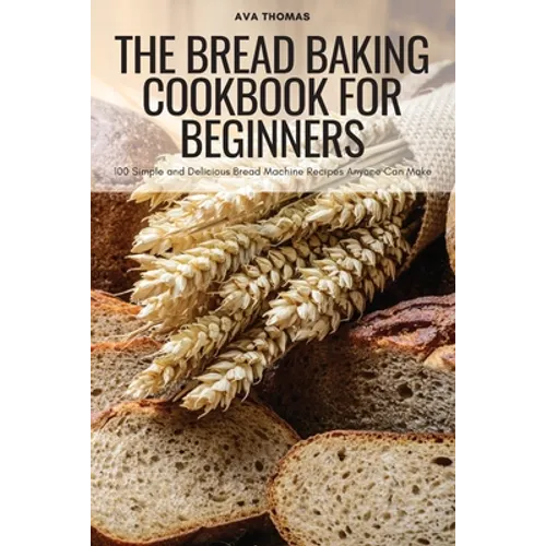 The Bread Baking Cookbook for Beginners