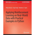 Applying Reinforcement Learning on Real-World Data with Practical Examples in Python