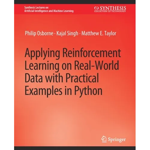 Applying Reinforcement Learning on Real-World Data with Practical Examples in Python