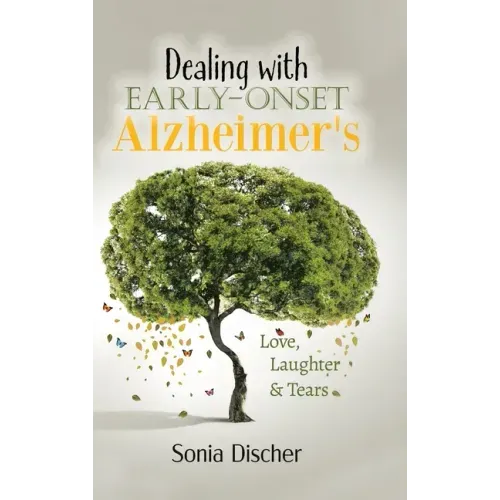 Dealing with Early-Onset Alzheimer's: Love, Laughter & Tears