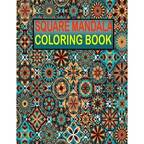 Square Mandala Coloring Book: 55 unique and amazing mandala coloring book for men relaxation with fun