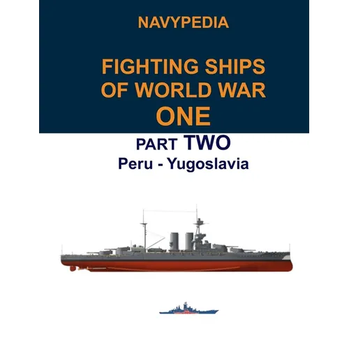 Navypedia. Fighting ships of World War One. Part Two. Peru - Yugoslavia.