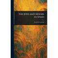 The Jews and Moors in Spain