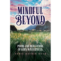 Mindful Beyond: Poems and Meditations of God's Masterpieces