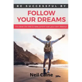 Follow Your Dreams: It is Never Too Late to take Control over Your own Destiny