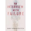 An Interview with Failure: Pull back the curtain, dissolve your fears, take a leap forward