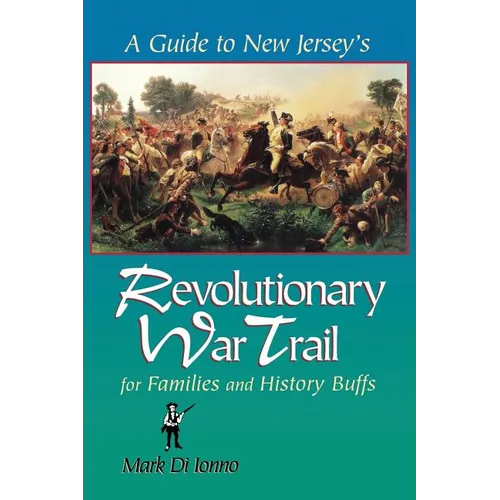 A Guide to New Jersey's Revolutionary War Trail: For Families and History Buffs