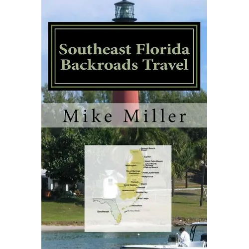 Southeast Florida Backroads Travel: Day Trips Off The Beaten Path
