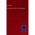 Some Memoirs of the Life of John Roberts