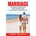 Marriage: The Secret To Rebuilding Trust, Intimacy, and Connection in your marriage
