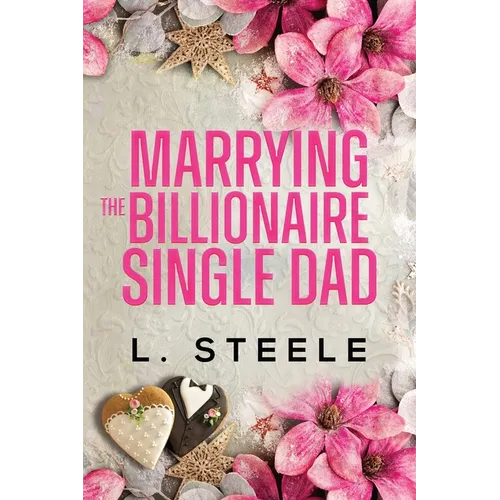 Marrying the Billionaire Single Dad: Single Dad - Nanny Fake Relationship Romance
