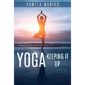 Yoga: Keeping It up: