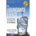 The Abundance Effect: How to Shift from a Life of Scarcity to a Life of Abundance