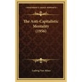 The Anti-Capitalistic Mentality (1956)