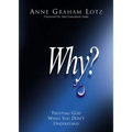 Why?: Trusting God When You Don't Understand