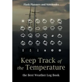 Keep Track of the Temperature, the Best Weather Log Book