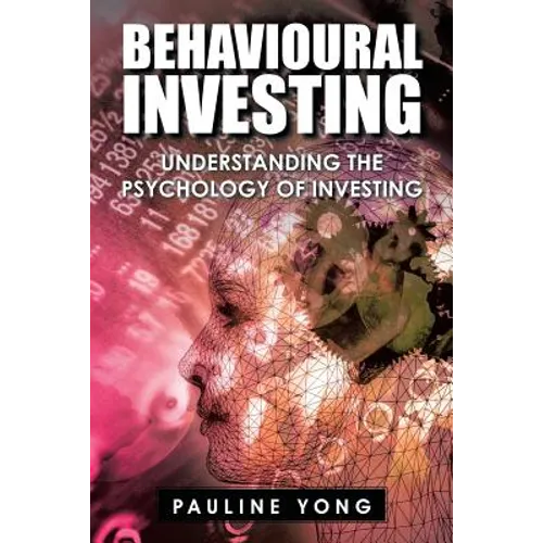 Behavioural Investing: Understanding the Psychology of Investing