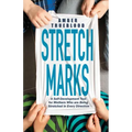 Stretch Marks: A Self-Development Tool for Mothers Who Are Being Stretched in Every Direction