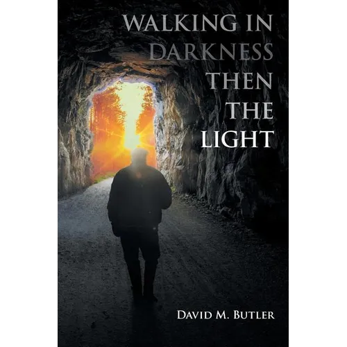 Walking in Darkness then the Light