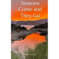 Seasons Come and They Go