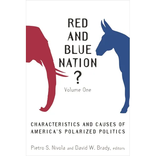 Red and Blue Nation?: Characteristics and Causes of America's Polarized Politics