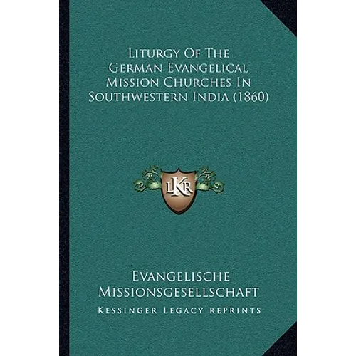 Liturgy Of The German Evangelical Mission Churches In Southwestern India (1860)