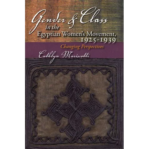 Gender and Class in the Egyptian Women's Movement, 1925-1939: Changing Perspectives