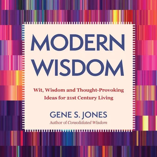 Modern Wisdom: Wit, Wisdom and Thought-Provoking Ideas for 21st Century Living