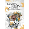 Laughing in the Face of Chaos: A Politically Incorrect Shamanic Guide for Modern Life