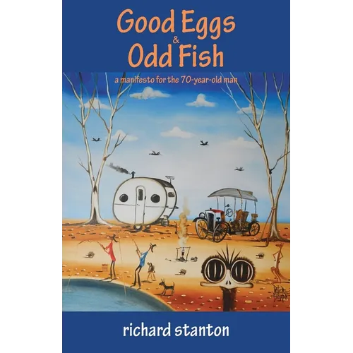 Good Eggs & Odd Fish: a manifesto for the 70-year-old man