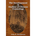 The Development and Decline of Chinese Cosmology