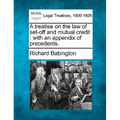 A Treatise on the Law of Set-Off and Mutual Credit: With an Appendix of Precedents.