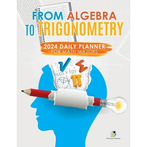 From Algebra to Trigonometry: 2024 Daily Planner for Math Majors