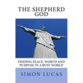 The Shepherd God: Finding Peace, Worth and Purpose in a Busy World