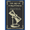 The Art of Forgiveness: How Letting Go Improves Health