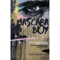 Mascara Boy: Bullied, Assaulted & Near Death: Surviving Trauma & Addiction
