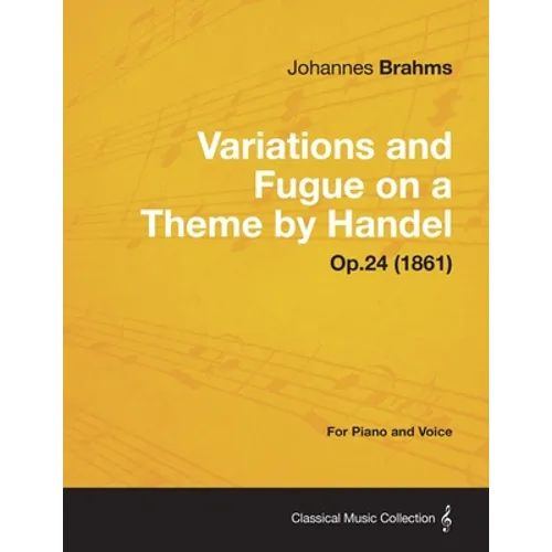 Variations and Fugue on a Theme by Handel - For Solo Piano Op.24 (1861)