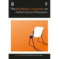 The Routledge Companion to Performance Philosophy