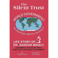 The Silent Trust: Life Story of Dr. Sandor Mihaly
