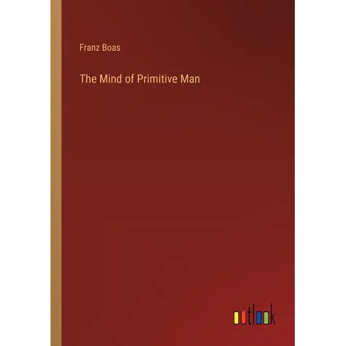 The Mind of Primitive Man