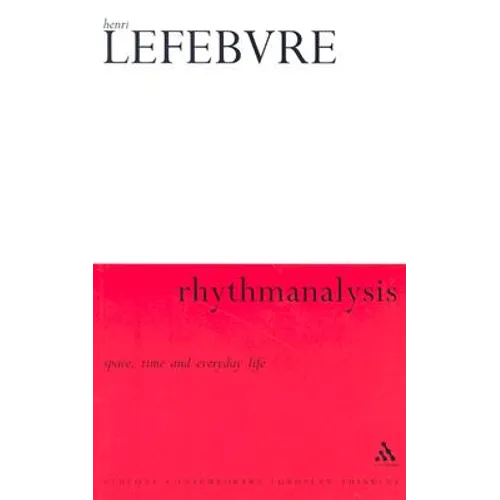 Rhythmanalysis: Space, Time and Everyday Life