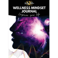 Wellness Mindset Journal: Self guide your mind to lift into your greatness!