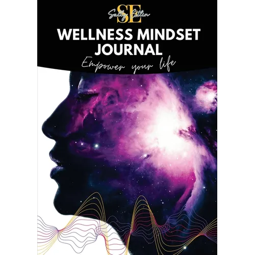 Wellness Mindset Journal: Self guide your mind to lift into your greatness!